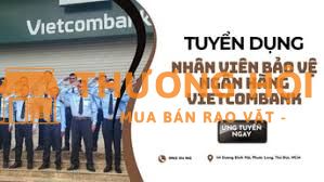 Tuyển Dụng Bảo Vệ Ngân Hàng Vietcombank Tại Hồ Chí Minh