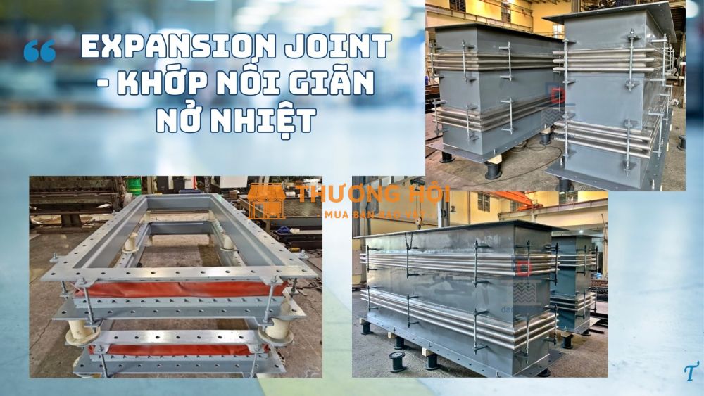 Khớp giãn nở ống gió/ Bù giãn nở đường hơi/ Khớp giãn nở cho khói nóng/ Khớp giãn nở ống khói máy phát điện