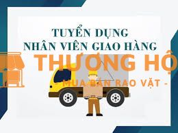 Cần tuyển nhân viên giao hàng 10-15 triệu