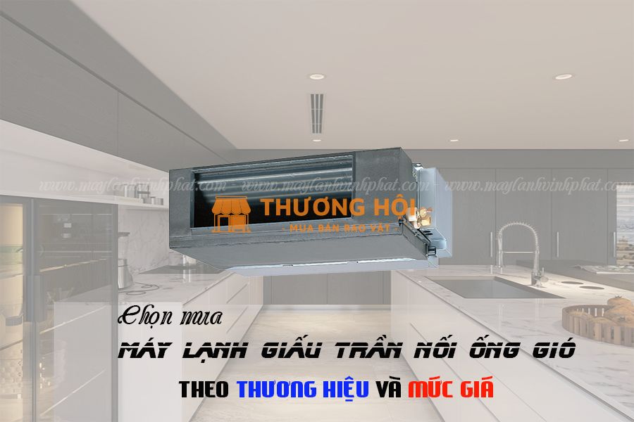Chi tiết về Máy lạnh giấu trần nào chất lượng tốt giá rẻ được ưa chuộng nhất