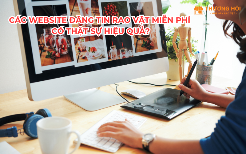 Các website đăng tin rao vặt miễn phí có thật sự hiệu quả?