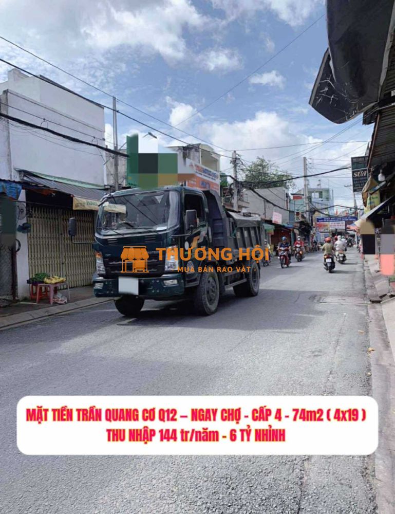 Nhà mặt tiền Trần Quang Cơ Q12 - ngay chợ- Cấp 4 (74m2) thu nhập 144 tr/năm- 6 tỷ nhỉnh 0932030061