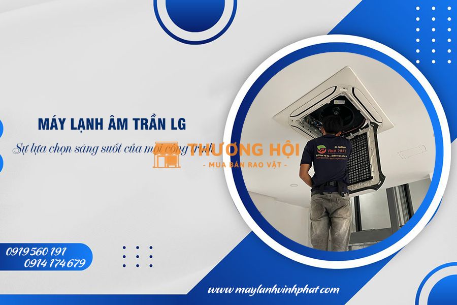 Máy lạnh âm trần LG tiết kiệm điện hiệu quả cùng khả năng làm lạnh nhanh trong 3 phút