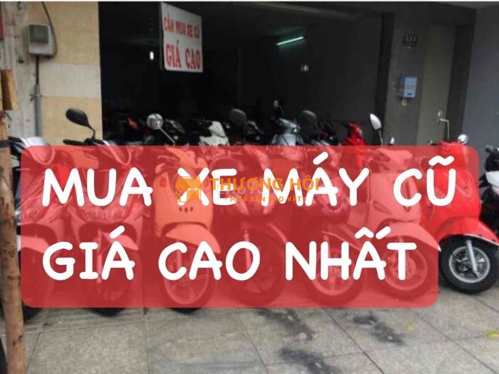 EM MUA XE MÁY CŨ GIÁ CAO NHẤT TẬN NƠI