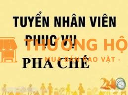 TUYỂN DỤNG PHỤC VỤ VÀ PHA CHẾ