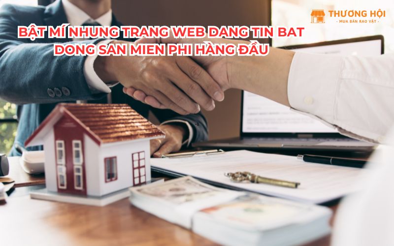 Bật mí nhung trang web dang tin bat dong san mien phi hàng đầu