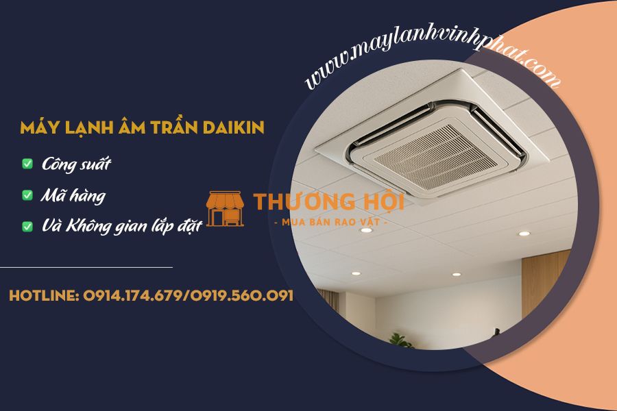 Thông tin cơ bản về Máy lạnh âm trần DAIKIN và những điểm cần lưu ý khi chọn