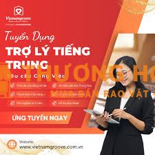 [TUYỂN DỤNG] TRỢ LÝ TIẾNG TRUNG