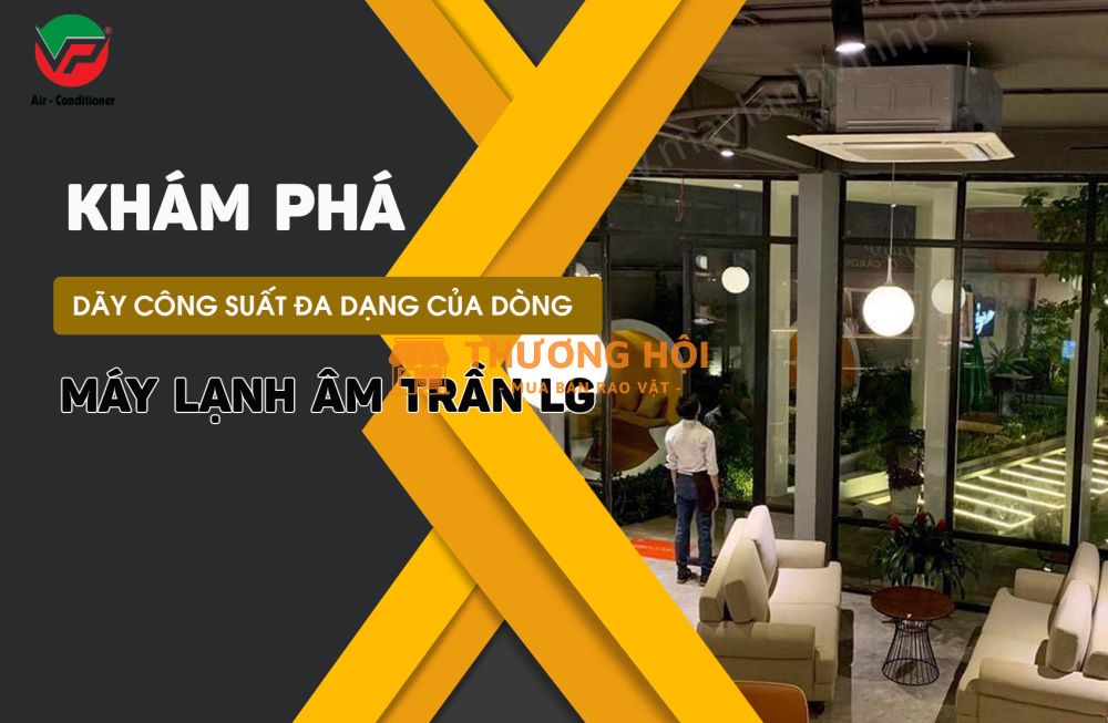 Phân phối sỉ, lẻ và Dịch vụ lắp đặt Điều hòa âm trần LG 4HP (4 hướng/360 độ) giá siêu tốt