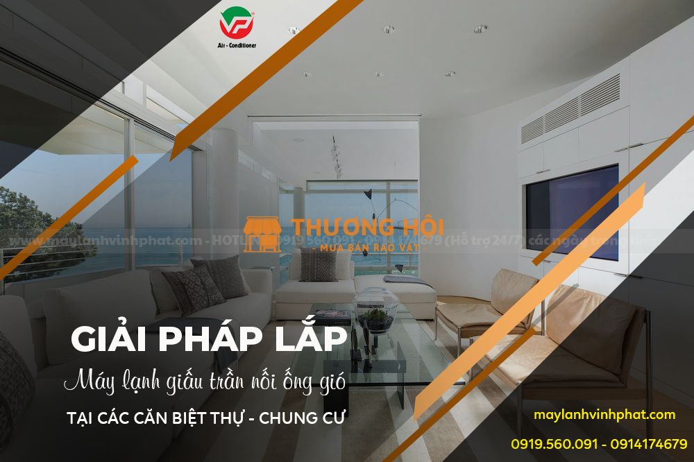 Những lý do khiến bạn tin tưởng chọn mua Máy lạnh giấu trần cho Nhà phố