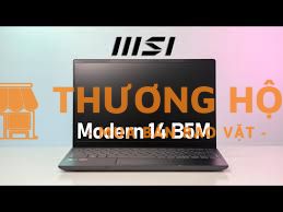Laptop msi mordem 14 b5m đã qua sử dụng