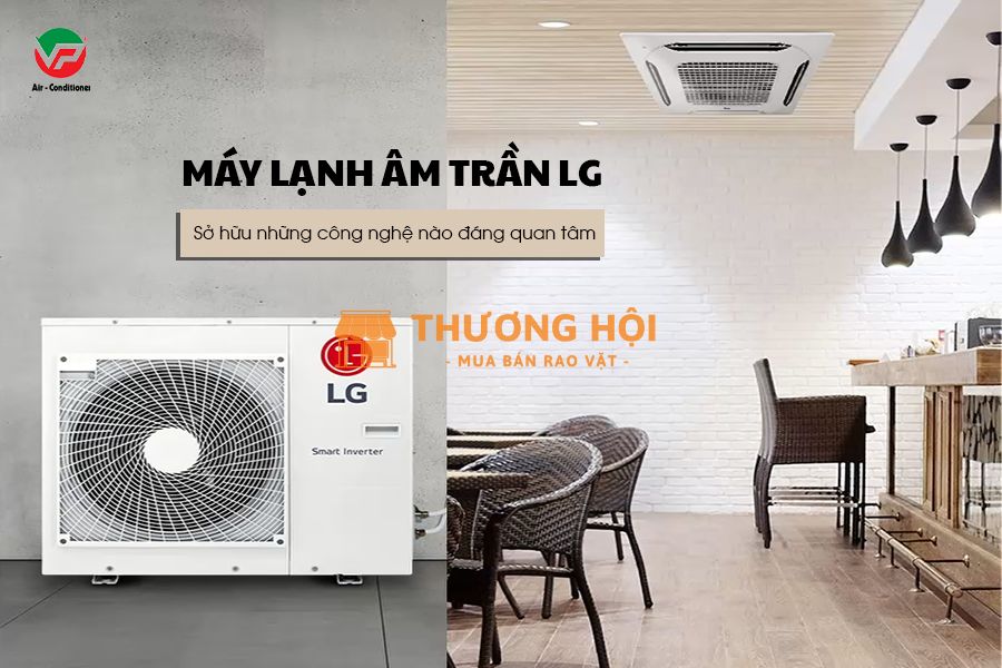Đội ngũ uy tín chuyên phân phối Máy lạnh âm trần LG Inverter 2.5HP