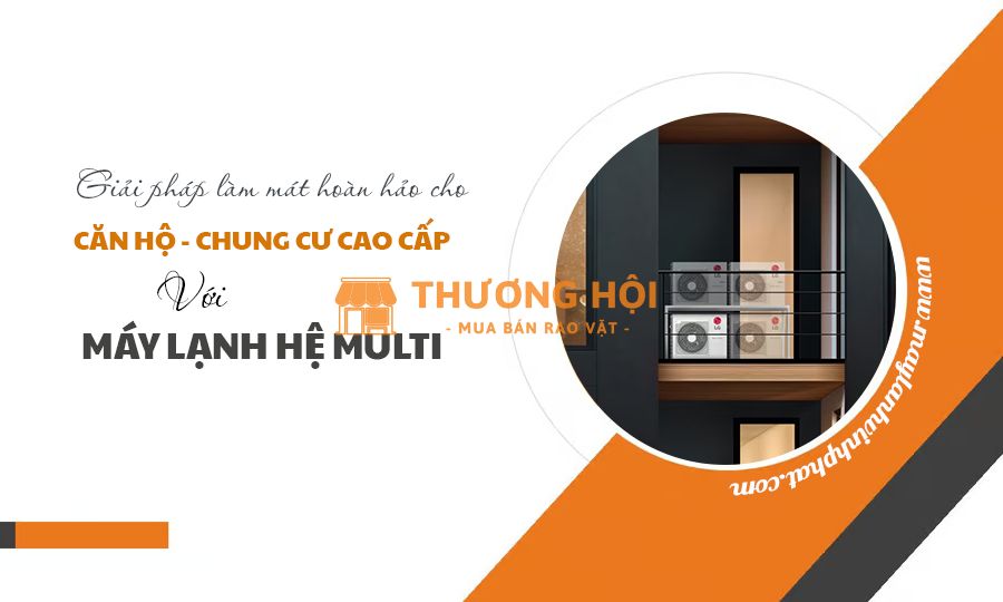Siêu phẩm vừa ra đời Máy lạnh MULTI bán với giá cực đại lý