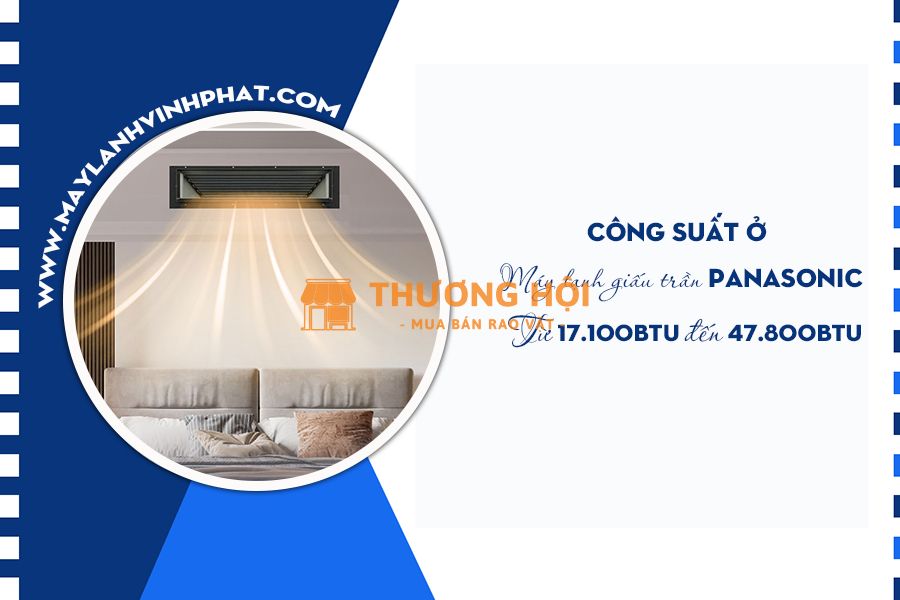 Công suất, công nghệ, xuất xứ Điều hòa giấu trần nối ống gió PANASONIC