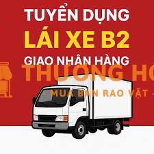 TUYỂN GẤP LÁI XE TẢI B2 – LƯƠNG 12–15 TRIỆU/THÁNG ĐI LÀM NGAY