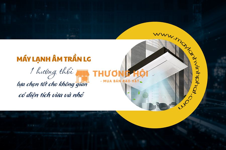 Phân phối Điều hòa âm trần LG 1 hướng thổi mặt nạ nhỏ gọn chính gốc giá siêu rẻ